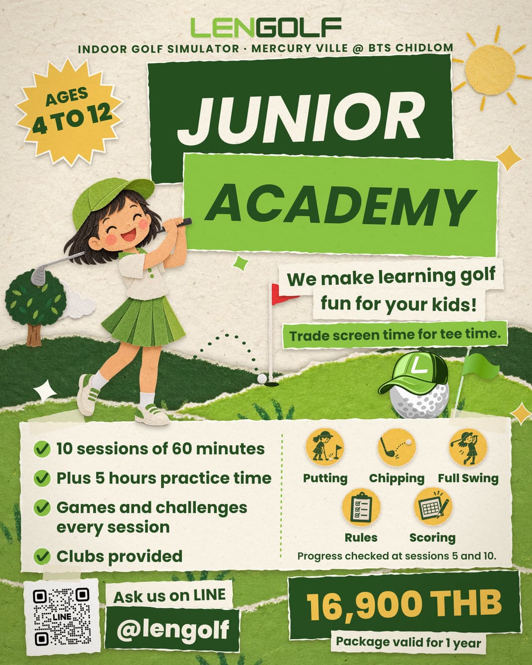 LENGOLF Junior Academy poster. Indoor golf simulator, Mercury Ville @ BTS Chidlom. Ages 4 to 12. We make learning golf fun for your kids. Trade screen time for tee time. 10 sessions of 60 minutes, plus 5 hours practice time, games and challenges every session, clubs provided. Putting, chipping, full swing, rules and scoring, with progress checked at sessions 5 and 10. 16,900 THB, package valid for 1 year. Ask us on LINE @lengolf.